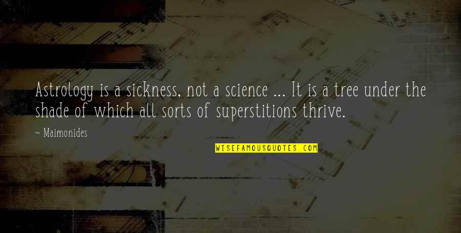 Prandial Pokers Quotes By Maimonides: Astrology is a sickness, not a science ...