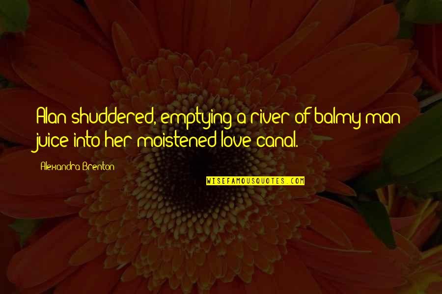Prandin Dosage Quotes By Alexandra Brenton: Alan shuddered, emptying a river of balmy man Prandin Dosage Quotes By Alexandra Brenton: Alan shuddered, emptying a river of balmy man