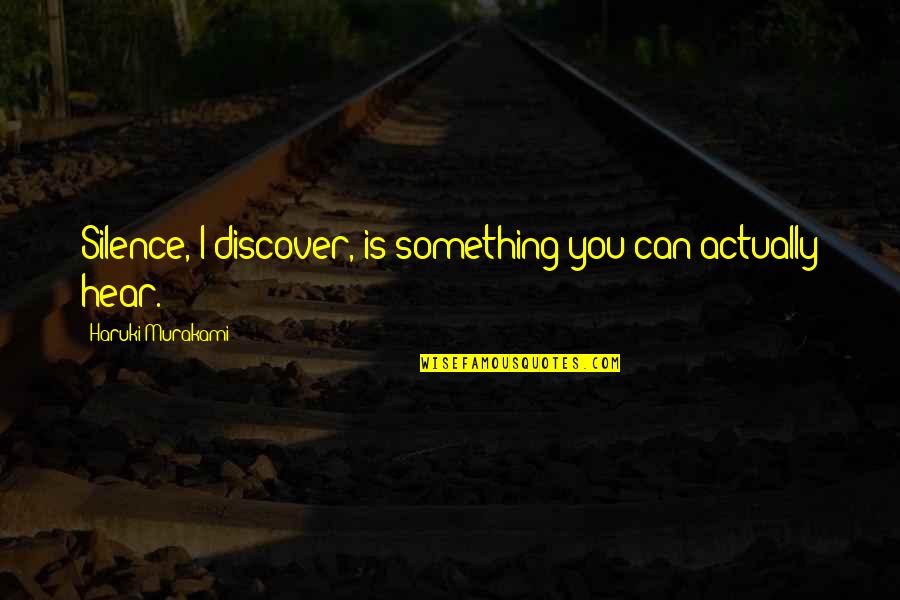Prandin Dosage Quotes By Haruki Murakami: Silence, I discover, is something you can actually Prandin Dosage Quotes By Haruki Murakami: Silence, I discover, is something you can actually