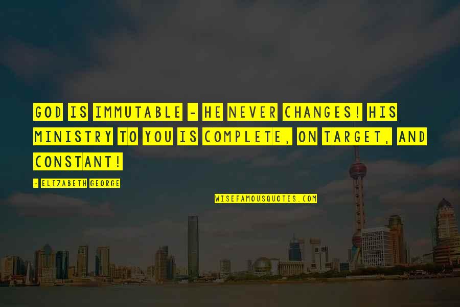 Prange Quotes By Elizabeth George: God is immutable - He never changes! His Prange Quotes By Elizabeth George: God is immutable - He never changes! His