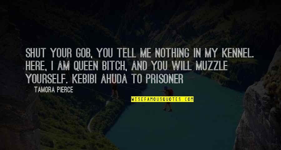 Prange Quotes By Tamora Pierce: Shut your gob, You tell me nothing in Prange Quotes By Tamora Pierce: Shut your gob, You tell me nothing in