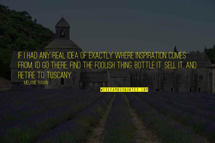 Pranged Quotes By Melanie Rawn: If I had any real idea of exactly Pranged Quotes By Melanie Rawn: If I had any real idea of exactly