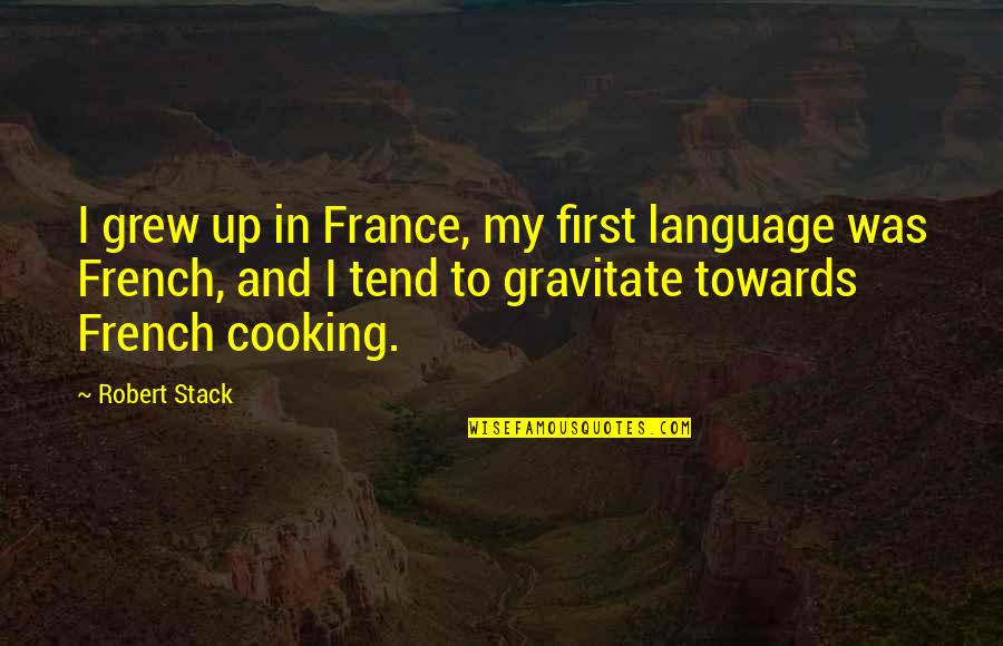 Prangenin Quotes By Robert Stack: I grew up in France, my first language