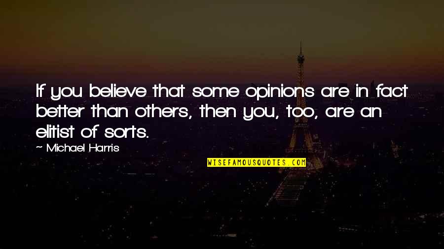 Prangs American Chromos Quotes By Michael Harris: If you believe that some opinions are in