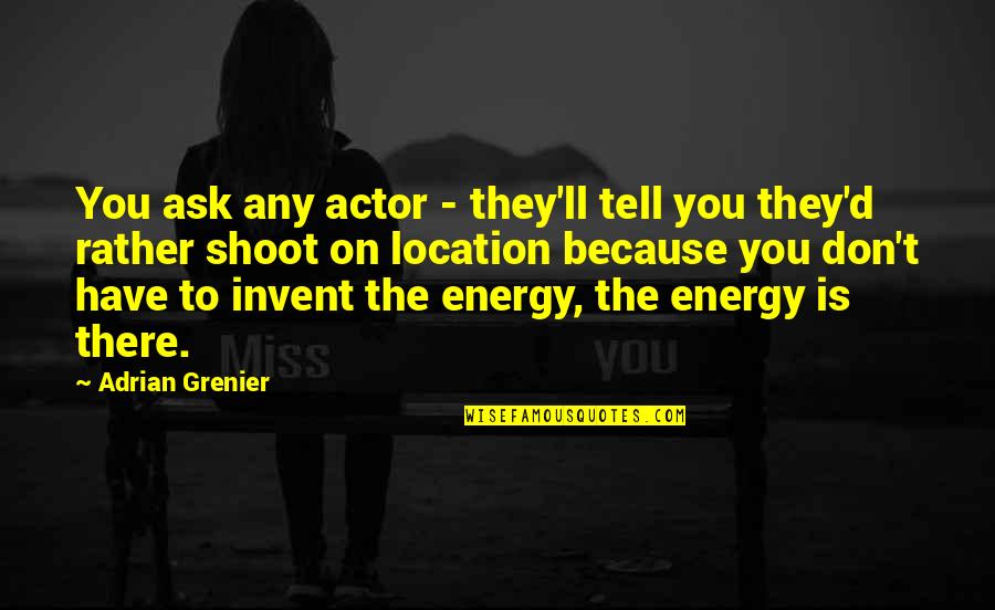 Prank Quotes By Adrian Grenier: You ask any actor - they'll tell you Prank Quotes By Adrian Grenier: You ask any actor - they'll tell you