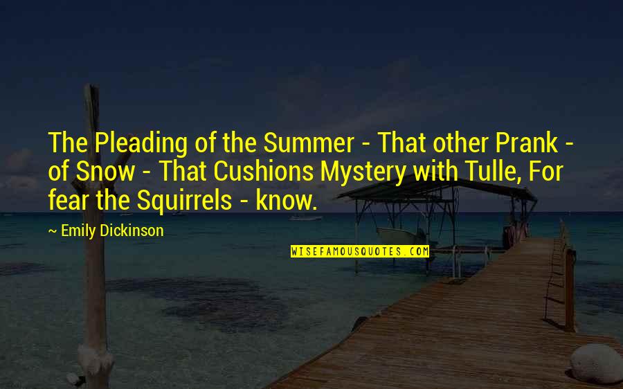 Prank Quotes By Emily Dickinson: The Pleading of the Summer - That other Prank Quotes By Emily Dickinson: The Pleading of the Summer - That other