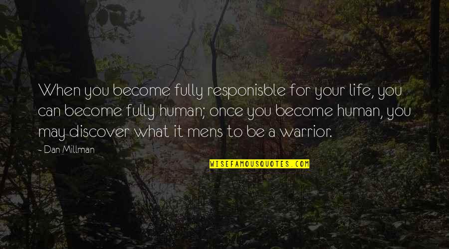 Pranked Mtv Quotes By Dan Millman: When you become fully responisble for your life, Pranked Mtv Quotes By Dan Millman: When you become fully responisble for your life,