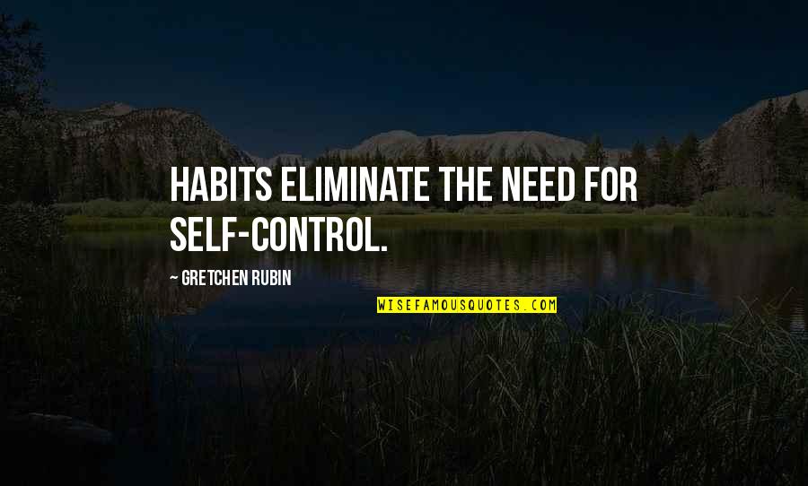 Pranks Gone Quotes By Gretchen Rubin: Habits eliminate the need for self-control. Pranks Gone Quotes By Gretchen Rubin: Habits eliminate the need for self-control.
