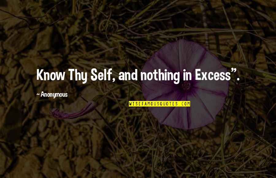 Pranostika Quotes By Anonymous: Know Thy Self, and nothing in Excess". Pranostika Quotes By Anonymous: Know Thy Self, and nothing in Excess".