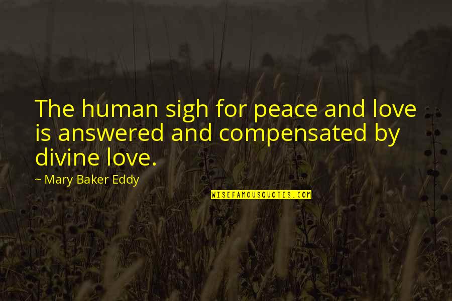 Pranzare Verb Quotes By Mary Baker Eddy: The human sigh for peace and love is