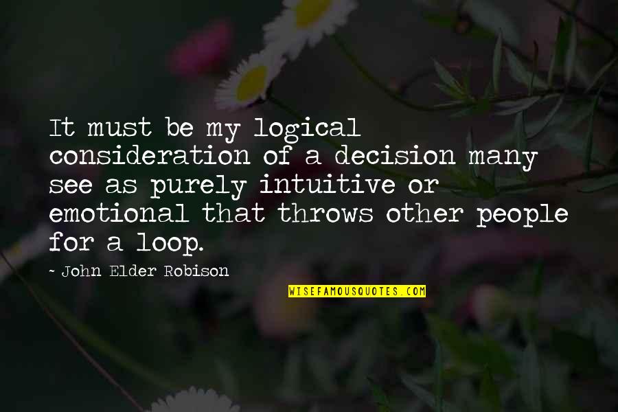 Pranzarelli Quotes By John Elder Robison: It must be my logical consideration of a Pranzarelli Quotes By John Elder Robison: It must be my logical consideration of a