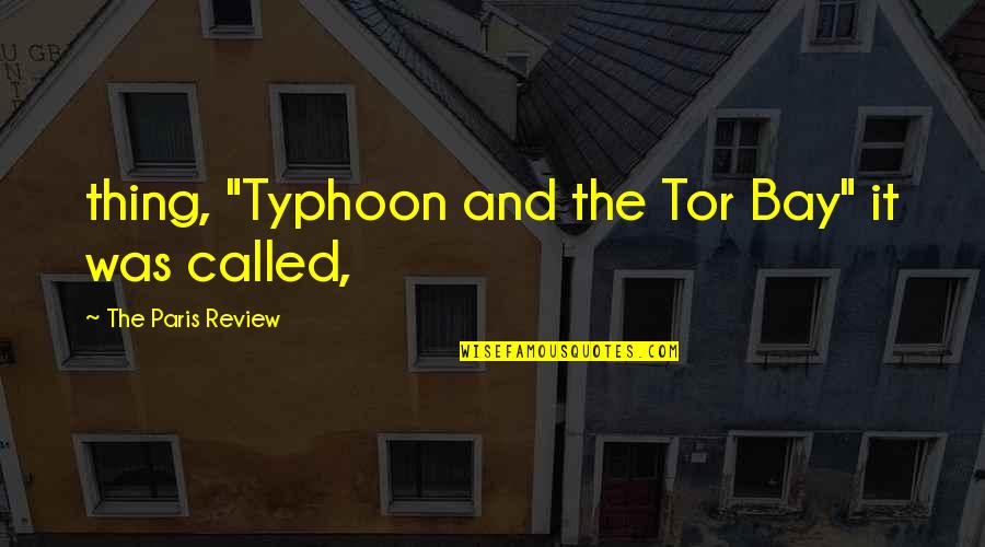 Pranzarelli Quotes By The Paris Review: thing, "Typhoon and the Tor Bay" it was