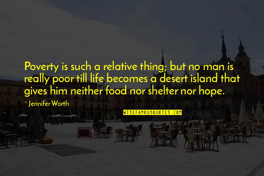 Prasada In Home Quotes By Jennifer Worth: Poverty is such a relative thing; but no