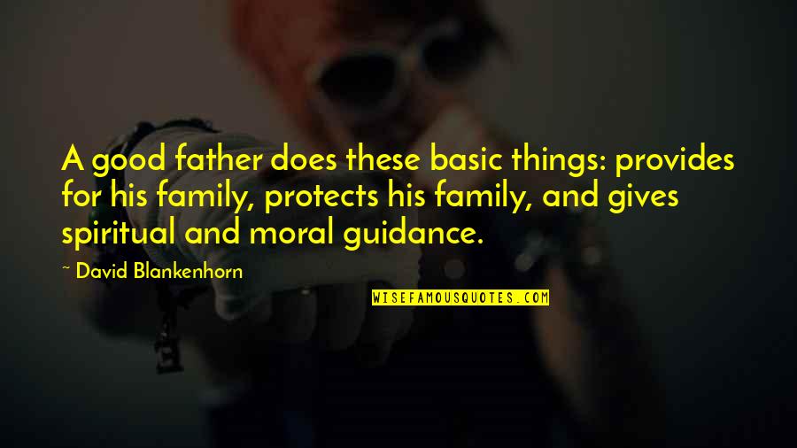 Prasain Quotes By David Blankenhorn: A good father does these basic things: provides