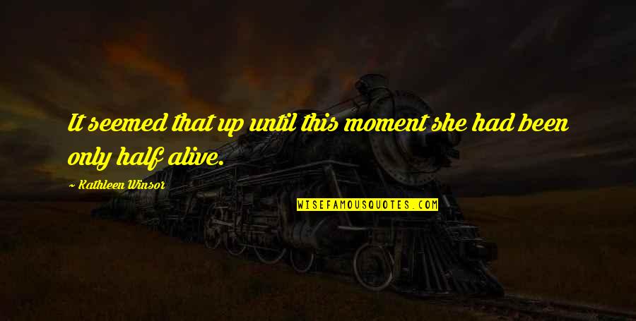 Prasanna Rao Quotes By Kathleen Winsor: It seemed that up until this moment she Prasanna Rao Quotes By Kathleen Winsor: It seemed that up until this moment she