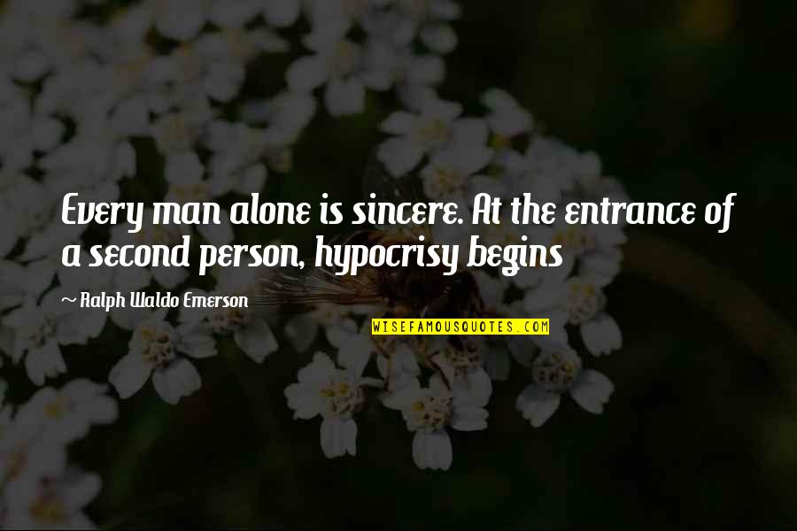 Prashant Quotes By Ralph Waldo Emerson: Every man alone is sincere. At the entrance