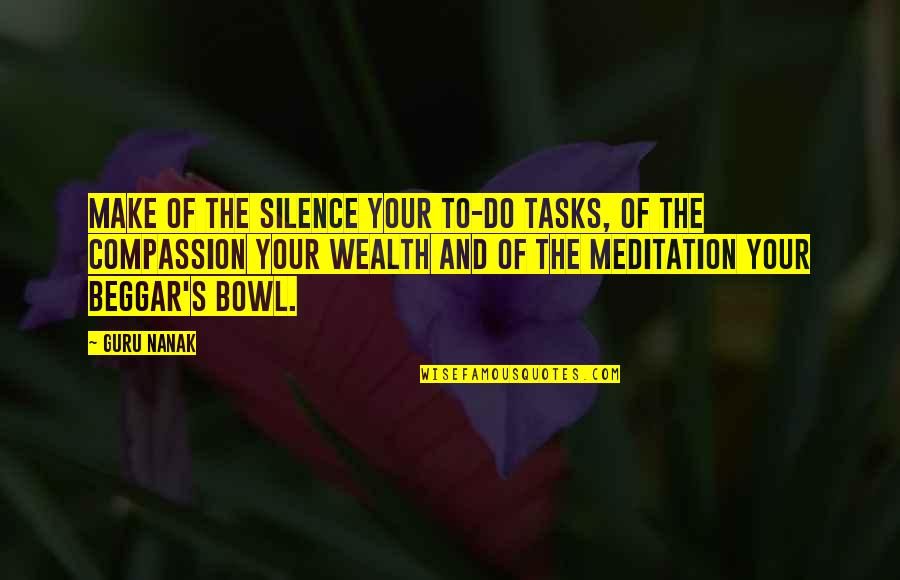Prasinos Quotes By Guru Nanak: Make of the Silence your to-do tasks, of Prasinos Quotes By Guru Nanak: Make of the Silence your to-do tasks, of