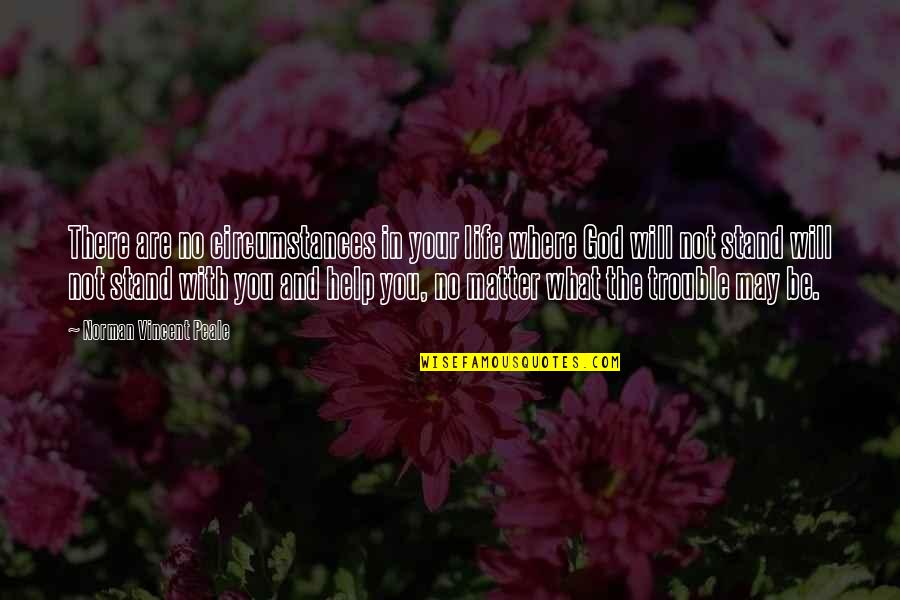 Prassa Aa Quotes By Norman Vincent Peale: There are no circumstances in your life where Prassa Aa Quotes By Norman Vincent Peale: There are no circumstances in your life where