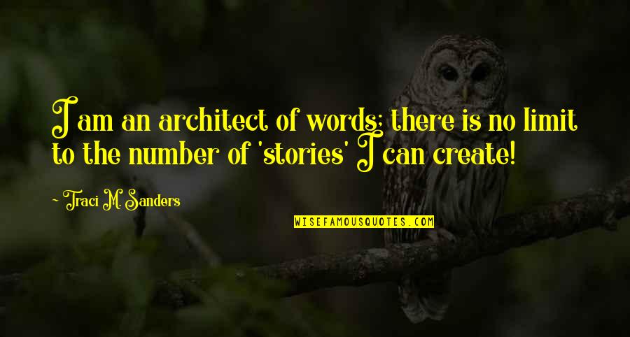Prasser Kleczka Quotes By Traci M. Sanders: I am an architect of words; there is