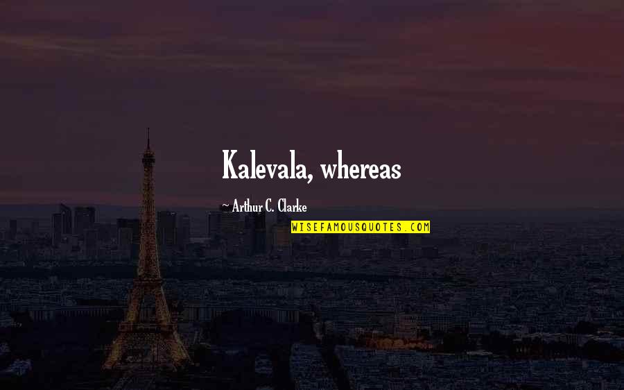 Prastaran Quotes By Arthur C. Clarke: Kalevala, whereas