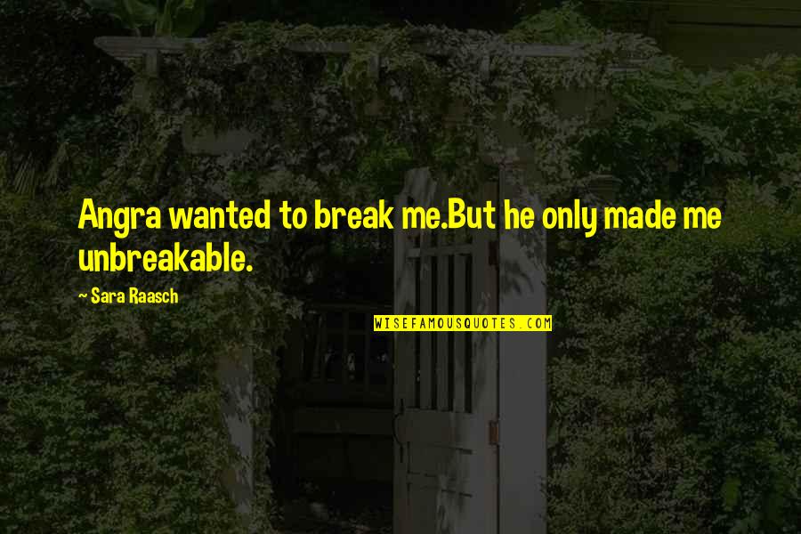 Prastuti Parashars Age Quotes By Sara Raasch: Angra wanted to break me.But he only made