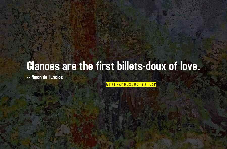 Prasutagus And Boudicca Quotes By Ninon De L'Enclos: Glances are the first billets-doux of love.