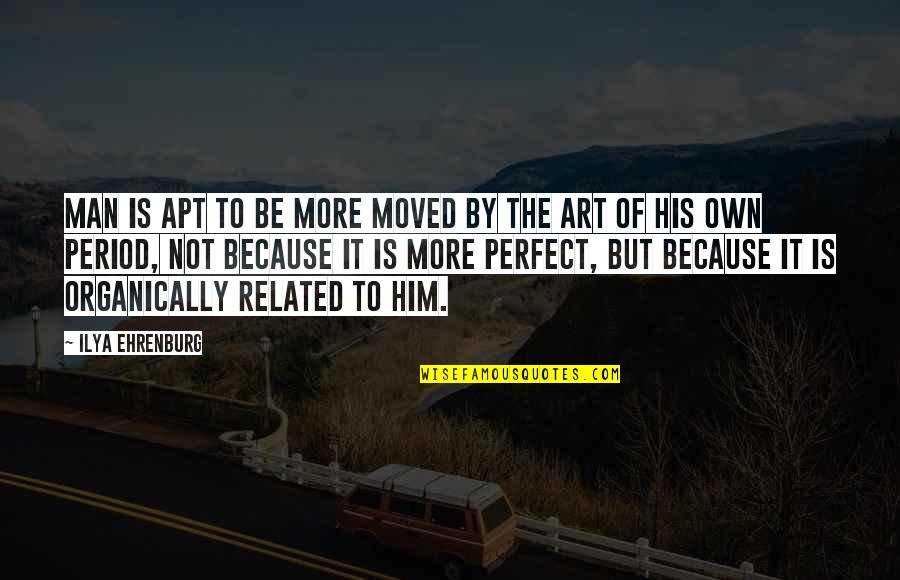 Prata Quotes By Ilya Ehrenburg: Man is apt to be more moved by Prata Quotes By Ilya Ehrenburg: Man is apt to be more moved by