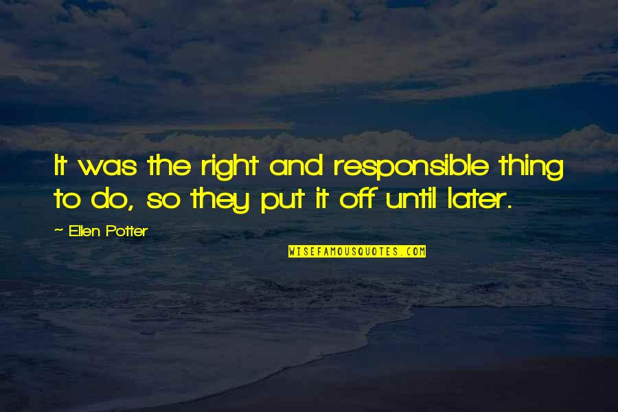 Pratchett Night Watch Quotes By Ellen Potter: It was the right and responsible thing to