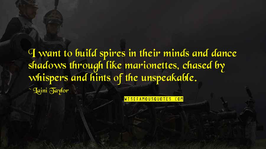 Pratchett Night Watch Quotes By Laini Taylor: I want to build spires in their minds Pratchett Night Watch Quotes By Laini Taylor: I want to build spires in their minds