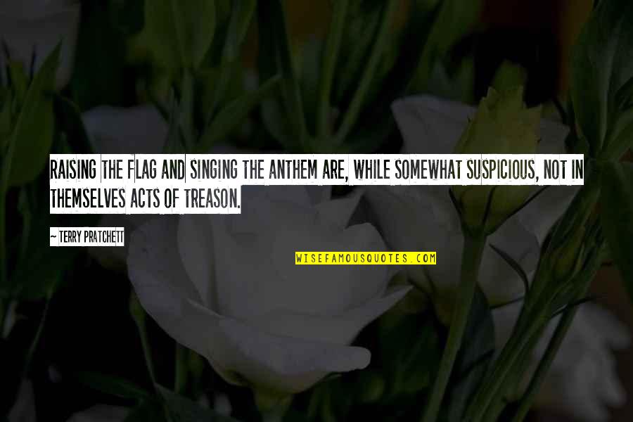 Pratchett Night Watch Quotes By Terry Pratchett: Raising the flag and singing the anthem are, Pratchett Night Watch Quotes By Terry Pratchett: Raising the flag and singing the anthem are,