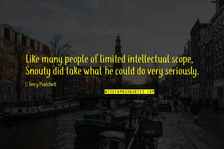 Pratchett Night Watch Quotes By Terry Pratchett: Like many people of limited intellectual scope, Snouty Pratchett Night Watch Quotes By Terry Pratchett: Like many people of limited intellectual scope, Snouty