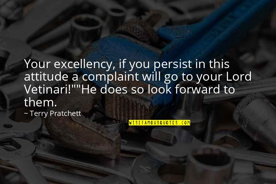 Pratchett Vetinari Quotes By Terry Pratchett: Your excellency, if you persist in this attitude