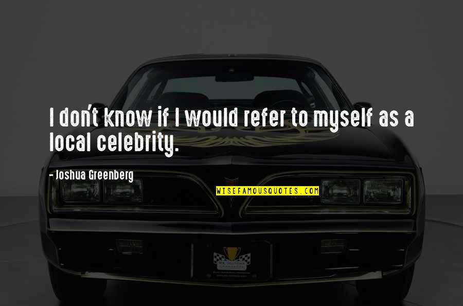 Pratchetts House Quotes By Joshua Greenberg: I don't know if I would refer to