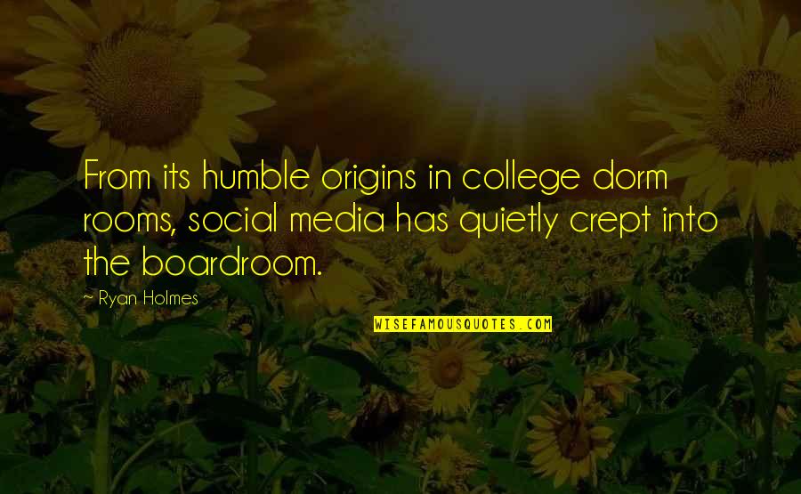 Prateep Kochabua Quotes By Ryan Holmes: From its humble origins in college dorm rooms, Prateep Kochabua Quotes By Ryan Holmes: From its humble origins in college dorm rooms,