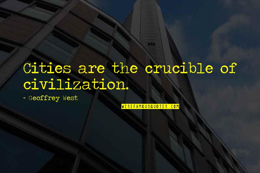 Prateleiras Ikea Quotes By Geoffrey West: Cities are the crucible of civilization. Prateleiras Ikea Quotes By Geoffrey West: Cities are the crucible of civilization.