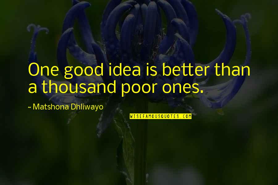 Pratesi Bedding Quotes By Matshona Dhliwayo: One good idea is better than a thousand Pratesi Bedding Quotes By Matshona Dhliwayo: One good idea is better than a thousand