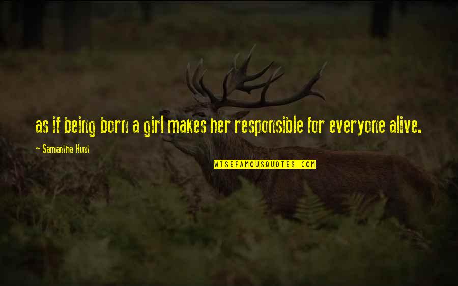 Pratfall In A Sentence Quotes By Samantha Hunt: as if being born a girl makes her