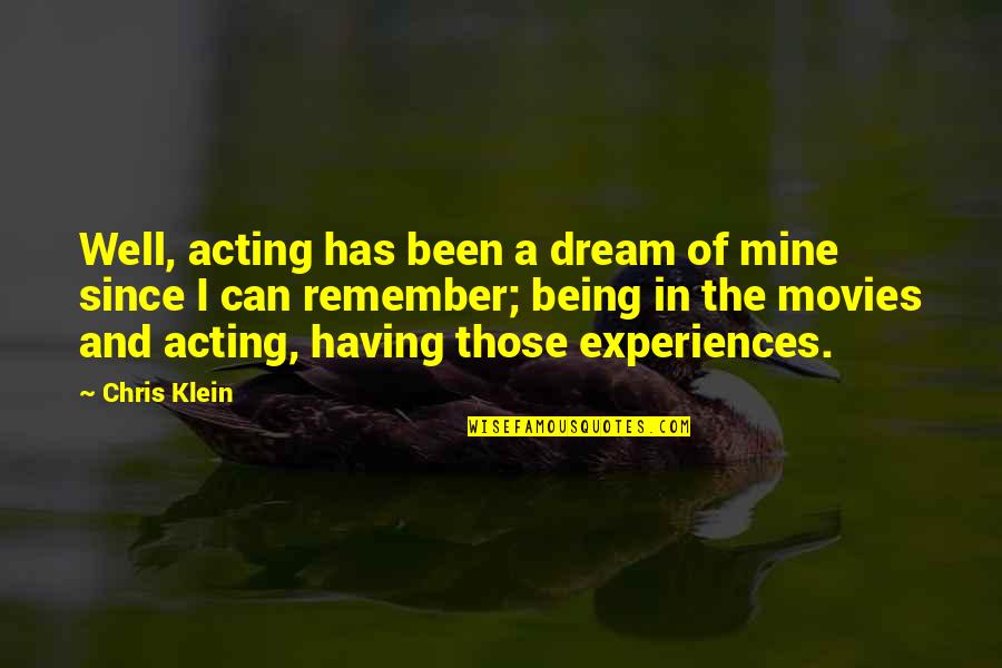 Pratfaller Quotes By Chris Klein: Well, acting has been a dream of mine