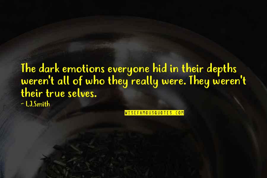 Prathap Haridoss Quotes By L.J.Smith: The dark emotions everyone hid in their depths Prathap Haridoss Quotes By L.J.Smith: The dark emotions everyone hid in their depths