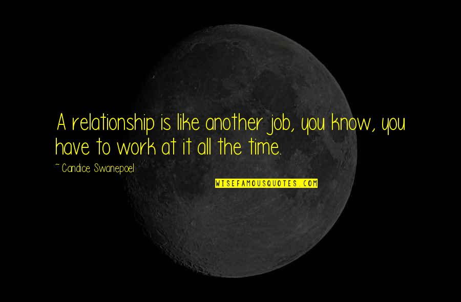 Praticamente Quotes By Candice Swanepoel: A relationship is like another job, you know,