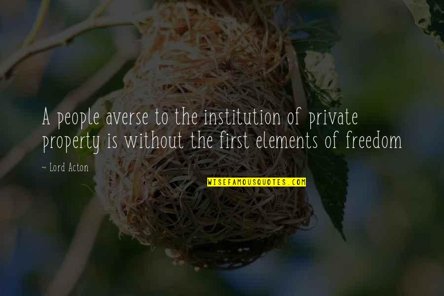Pratique Fitness Quotes By Lord Acton: A people averse to the institution of private