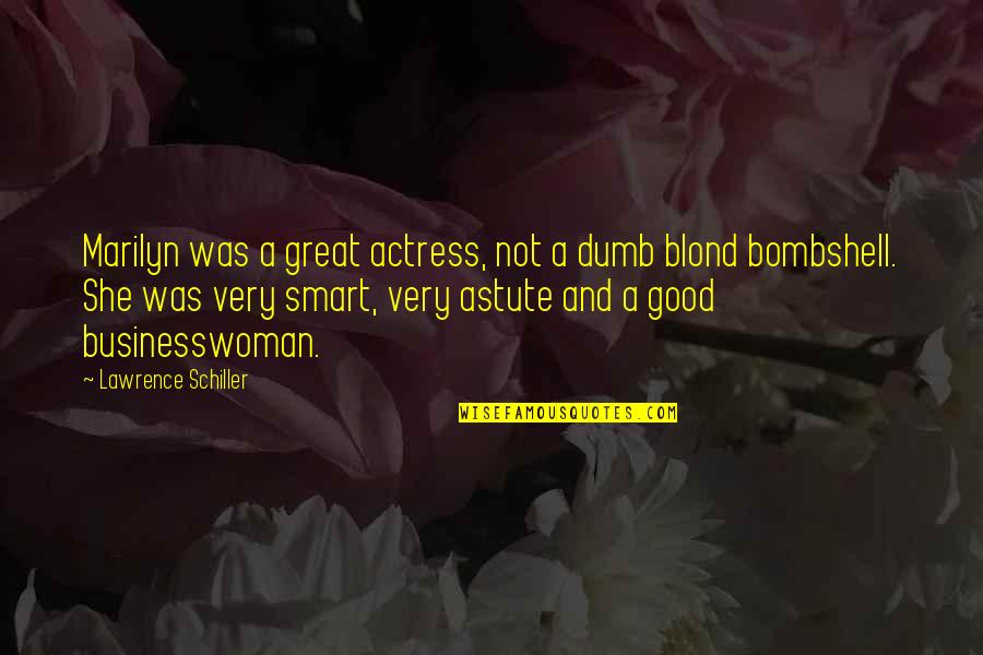 Pratiques Anticoncurrentielles Quotes By Lawrence Schiller: Marilyn was a great actress, not a dumb