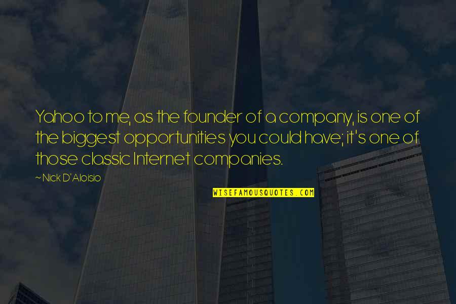 Pratissoli Quotes By Nick D'Aloisio: Yahoo to me, as the founder of a Pratissoli Quotes By Nick D'Aloisio: Yahoo to me, as the founder of a