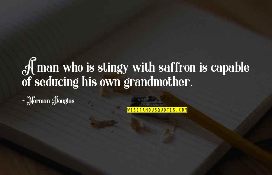 Pratiti Quotes By Norman Douglas: A man who is stingy with saffron is
