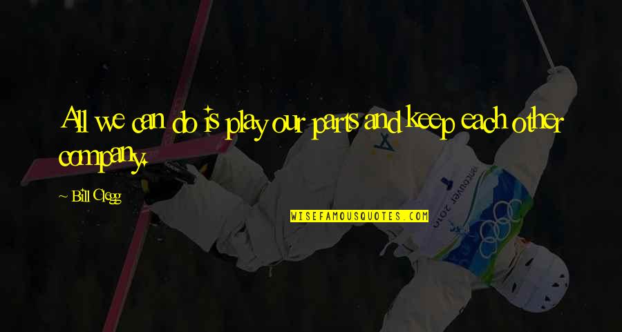 Pratiwi Novianthy Quotes By Bill Clegg: All we can do is play our parts