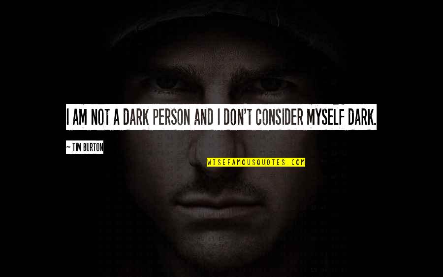 Pratiwi Noviyanthi Quotes By Tim Burton: I am not a dark person and I