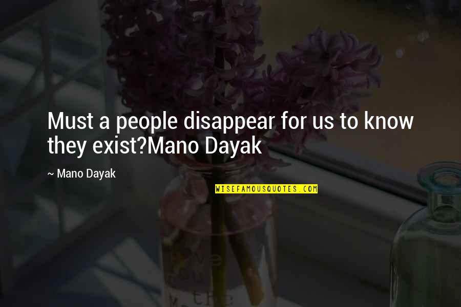 Pratley Epoxy Quotes By Mano Dayak: Must a people disappear for us to know