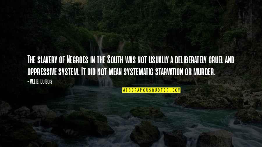 Prato At Midtown Quotes By W.E.B. Du Bois: The slavery of Negroes in the South was
