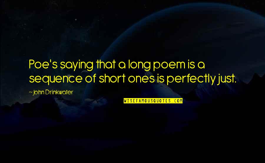 Pratter Inc Quotes By John Drinkwater: Poe's saying that a long poem is a
