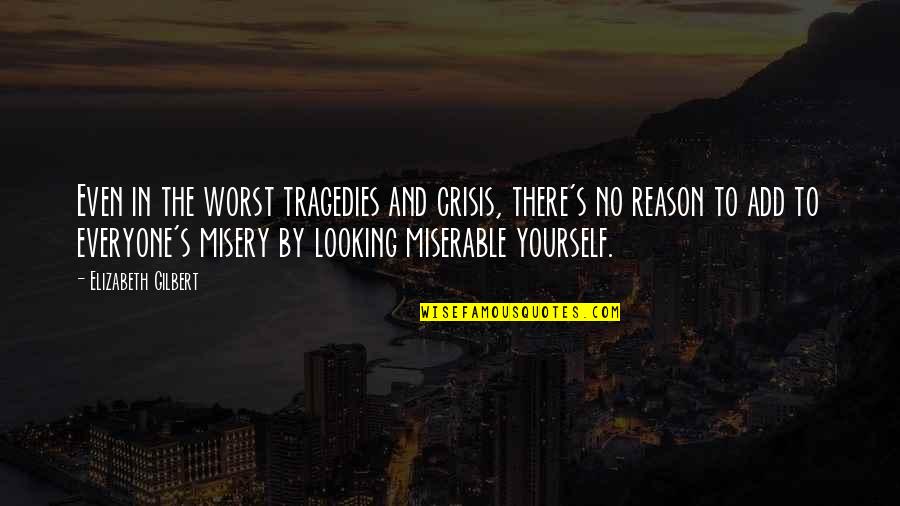 Pratz Bicycles Quotes By Elizabeth Gilbert: Even in the worst tragedies and crisis, there's Pratz Bicycles Quotes By Elizabeth Gilbert: Even in the worst tragedies and crisis, there's